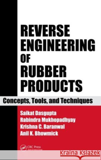 Reverse Engineering of Rubber Products: Concepts, Tools, and Techniques Das Gupta, Saikat 9780849373169 Taylor & Francis - książka