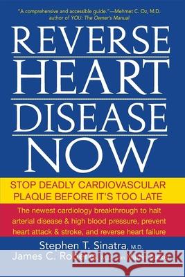 Reverse Heart Disease Now: Stop Deadly Cardiovascular Plaque Before It's Too Late Stephen Sinatra 9780470228784  - książka