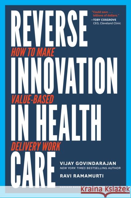 Reverse Innovation in Health Care: How to Make Value-Based Delivery Work Ravi Ramamurti 9781633693661 Harvard Business School Press - książka
