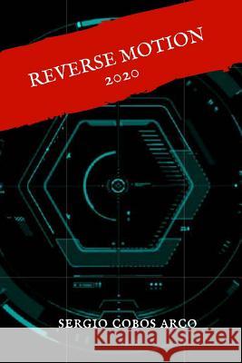Reverse Motion 2020 MR Sergio Cobos Arco 9781718950740 Createspace Independent Publishing Platform - książka