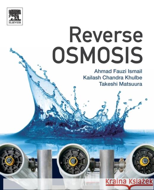 Reverse Osmosis Fauzi Ismail K. C. Khulbe Takeshi Matsuura 9780128114681 Elsevier - książka