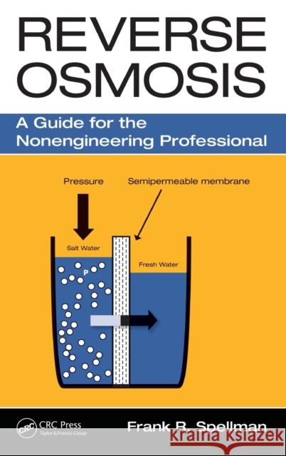 Reverse Osmosis: A Guide for the Nonengineering Professional Frank R. Spellman 9781498727501 CRC Press - książka