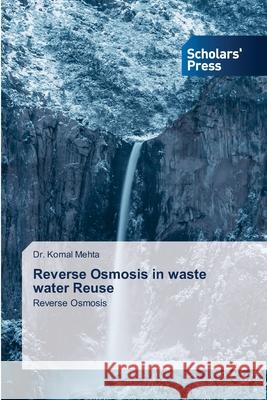 Reverse Osmosis in waste water Reuse Dr Komal Mehta 9786138932543 Scholars' Press - książka