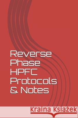 Reverse Phase HPFC Protocols & Notes: High Performance Liquid Chromatography Adam Ashton Kinio 9781706474661 Independently Published - książka