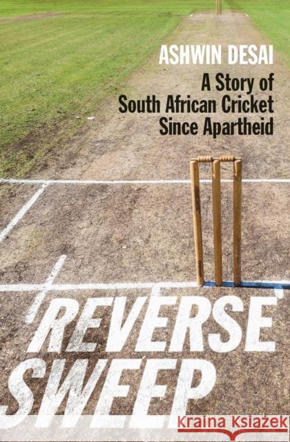 Reverse Sweep: A Story of South African Cricket Since Apartheid Ashwin Desai   9781928232261 Fanele - książka