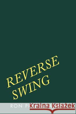 Reverse Swing Ron Prehn Palmer 9781796000764 Xlibris Au - książka
