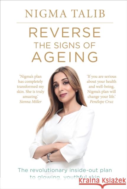 Reverse the Signs of Ageing: The revolutionary inside-out plan to glowing, youthful skin Dr Nigma Talib 9781785040139 Ebury Publishing - książka