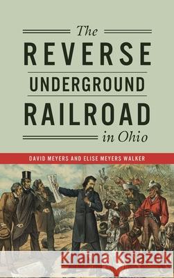 Reverse Underground Railroad in Ohio David Meyers Elise Meyers Walker 9781540250902 History PR - książka