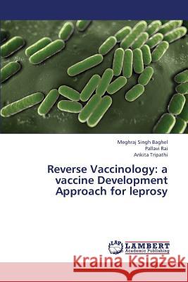 Reverse Vaccinology: A Vaccine Development Approach for Leprosy Baghel Meghraj Singh 9783659441189 LAP Lambert Academic Publishing - książka