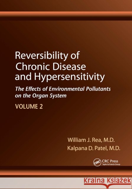 Reversibility of Chronic Disease and Hypersensitivity, Volume 2: The Effects of Environmental Pollutants on the Organ System William J. Rea Kalpana D. Patel 9781032917726 CRC Press - książka