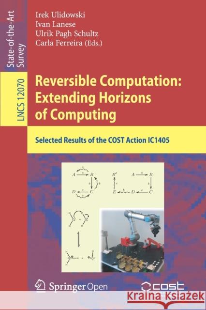 Reversible Computation: Extending Horizons of Computing: Selected Results of the Cost Action Ic1405 Ulidowski, Irek 9783030473600 Springer - książka