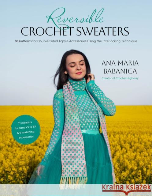 Reversible Crochet Sweaters: 16 Patterns for Double-Sided Tops & Accessories Using the Interlocking Technique Ana-Maria Babanica 9798890033246 St Martins Pr - książka