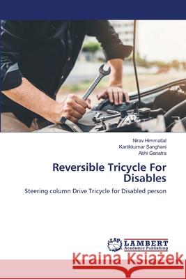 Reversible Tricycle For Disables Nirav Himmatlal, Kartikkumar Sanghani, Abhi Ganatra 9786200653345 LAP Lambert Academic Publishing - książka