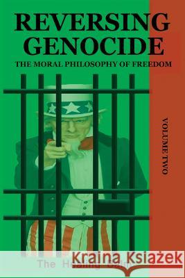 Reversing Genocide: The Moral Philosophy of Freedom Volume Two The Healing Balm 9781732693487 Liberation's Publishing LLC - książka