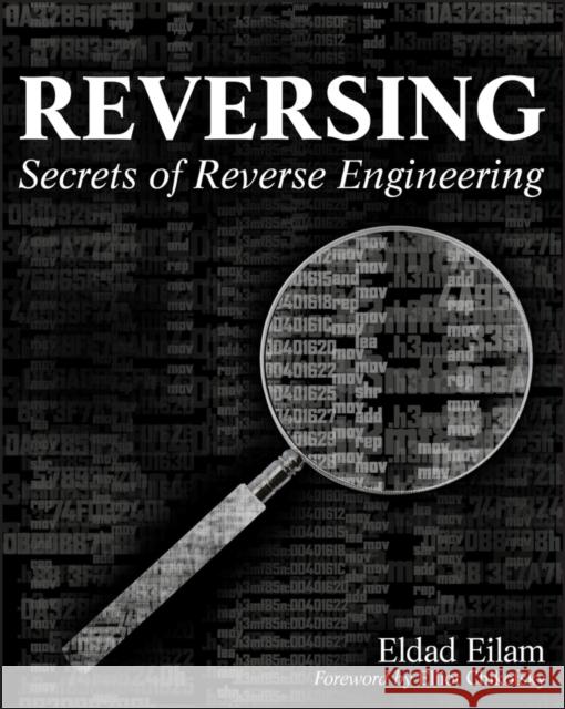 Reversing: Secrets of Reverse Engineering Eilam, Eldad 9780764574818 John Wiley & Sons Inc - książka