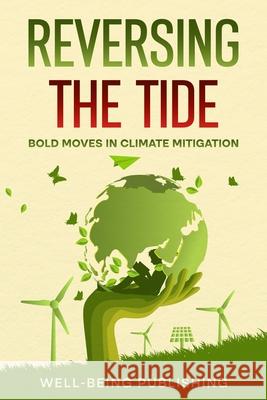 Reversing the Tide: Bold Moves in Climate Mitigation Well-Being Publishing 9781456651947 Ebookit.com - książka