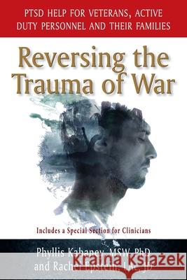 Reversing the Trauma of War: PTSD Help for Veterans, Active Duty Personnel and Their Families Phyllis Kahaney, Rachel Epstein, Gerald N Epstein 9781883148263 ACMI Press - książka