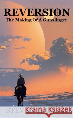 Reversion: The Making Of A Gunslinger Steven W Lowe   9798716239548 Independently Published - książka