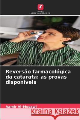 Reversão farmacológica da catarata: as provas disponíveis Al-Mosawi, Aamir 9786208849399 Edições Nosso Conhecimento - książka