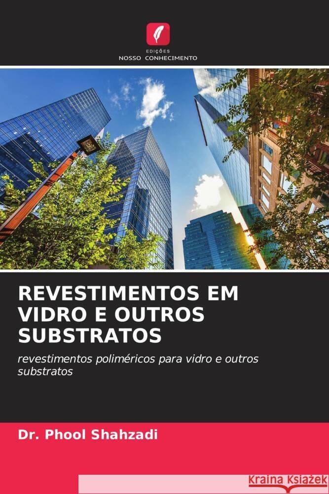 REVESTIMENTOS EM VIDRO E OUTROS SUBSTRATOS Shahzadi, Dr. Phool 9786204636153 Edições Nosso Conhecimento - książka