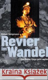 Revier im Wandel : Die Kohle-Saga geht weiter Seligmann, Rafael   9783455500486 Hoffmann und Campe - książka