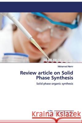 Review article on Solid Phase Synthesis Mohamed Nemr 9783659141393 LAP Lambert Academic Publishing - książka