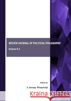 Review Journal of Political Philosophy, Volume 8.1 J. Jeremy Wisnewski 9781443822848 Cambridge Scholars Publishing (RJ) - książka
