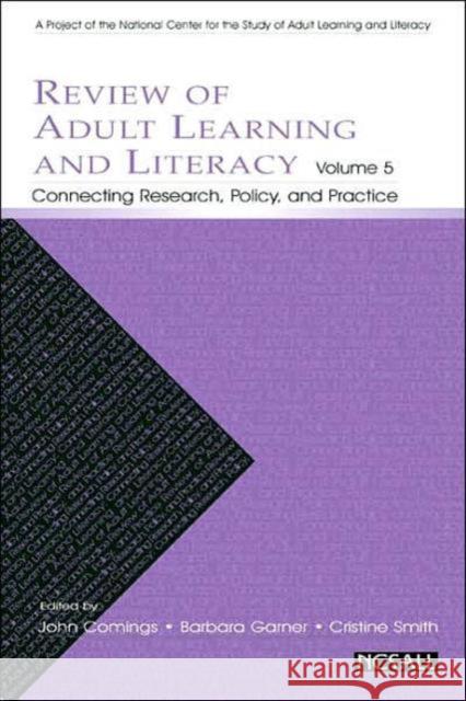 Review of Adult Learning and Literacy, Volume 5: Connecting Research, Policy, and Practice: A Project of the National Center for the Study of Adult Le Comings, John 9780805851397 Lawrence Erlbaum Associates - książka