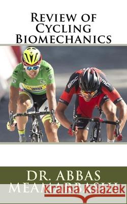 Review of Cycling Biomechanics Abbas Meamarbashi 9781519634382 Createspace Independent Publishing Platform - książka