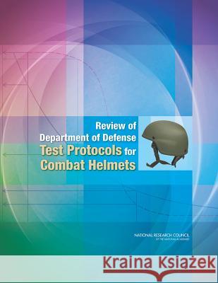 Review of Department of Defense Test Protocols for Combat Helmets Committee on Review of Test Protocols Us Board on Army Science and Technology     Division on Engineering and Physical S 9780309298667 National Academies Press - książka