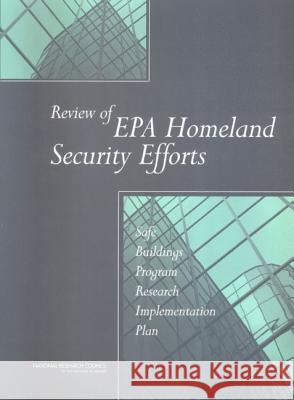 Review of EPA Homeland Security Efforts: Safe Buildings Program Research Implementation Plan National Research Council                Division on Earth and Life Studies       Board on Chemical Sciences and Technol 9780309091046 National Academies Press - książka