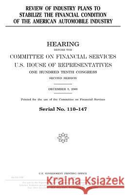 Review of industry plans to stabilize the financial condition of the American automobile industry Representatives, United States House of 9781983734939 Createspace Independent Publishing Platform - książka