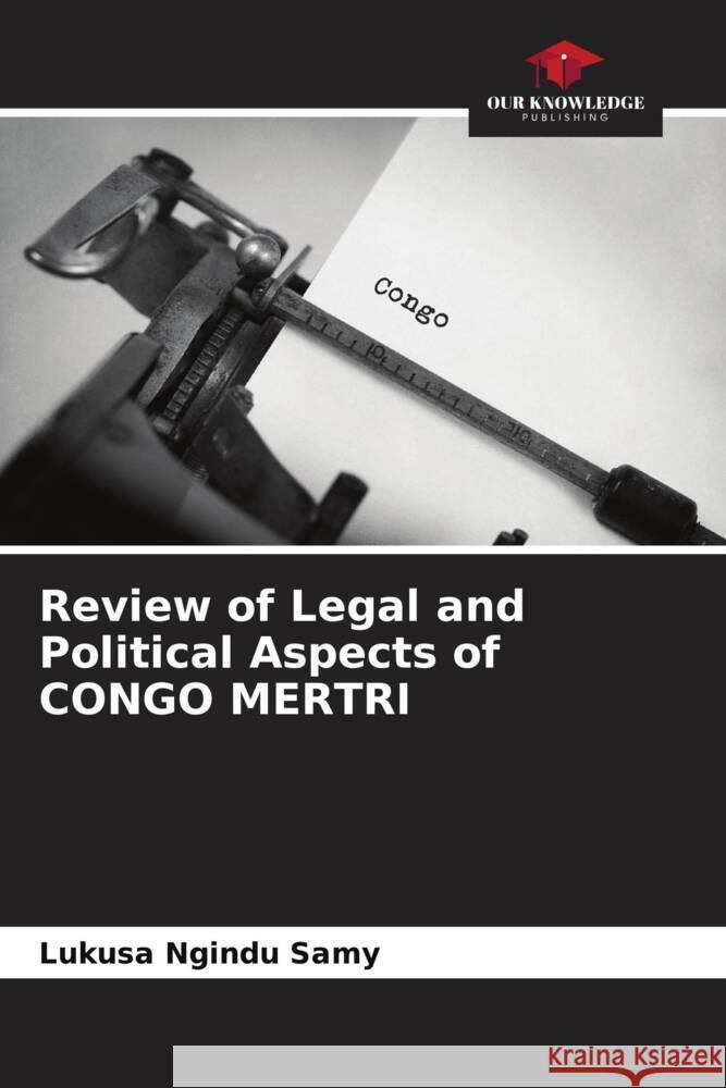 Review of Legal and Political Aspects of CONGO MERTRI Samy, Lukusa Ngindu 9786206329817 Our Knowledge Publishing - książka