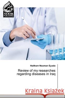 Review of my researches regarding diseases in Iraq Haitham Noama 9786202792288 Noor Publishing - książka
