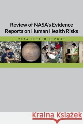 Review of Nasa's Evidence Reports on Human Health Risks: 2016 Letter Report National Academies of Sciences Engineeri Health and Medicine Division             Board on Health Sciences Policy 9780309451222 National Academies Press - książka