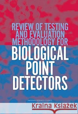 Review of Testing and Evaluation Methodology for Biological Point Detectors : Abbreviated Summary Committee on the Review of Testing and Evaluation Methodology for Biological Point Detectors 9780309091794 National Academies Press - książka