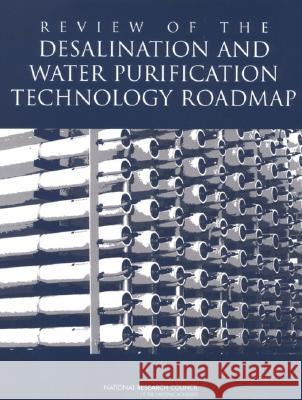 Review of the Desalination and Water Purification Technology Roadmap National Research Council                Division on Earth and Life Studies       Water Science and Technology Board 9780309091572 National Academies Press - książka