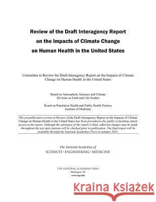 Review of the Draft Interagency Report on the Impacts of Climate Change on Human Health in the United States Committee to Review the Draft Interagenc Board on Atmospheric Sciences and Climat Division on Earth and Life Studies 9780309377270 National Academies Press - książka