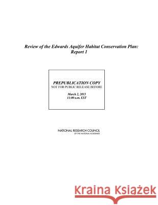 Review of the Edwards Aquifer Habitat Conservation Plan: Report 1 Committee to Review the Edwards Aquifer  Water Science and Technology Board       Division on Earth and Life Studies 9780309368872 National Academies Press - książka