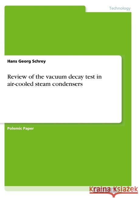 Review of the vacuum decay test in air-cooled steam condensers Hans Georg Schrey 9783668892750 Grin Verlag - książka