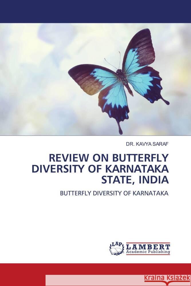 REVIEW ON BUTTERFLY DIVERSITY OF KARNATAKA STATE, INDIA SARAF, DR. KAVYA 9786205517154 LAP Lambert Academic Publishing - książka