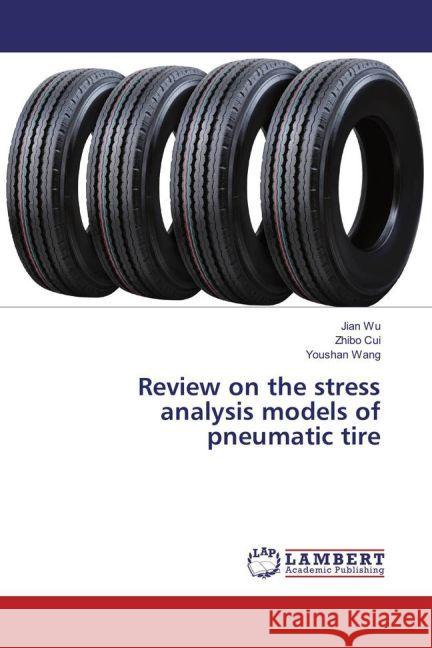 Review on the stress analysis models of pneumatic tire Wu, Jian; Cui, Zhibo; Wang, Youshan 9783330031678 LAP Lambert Academic Publishing - książka