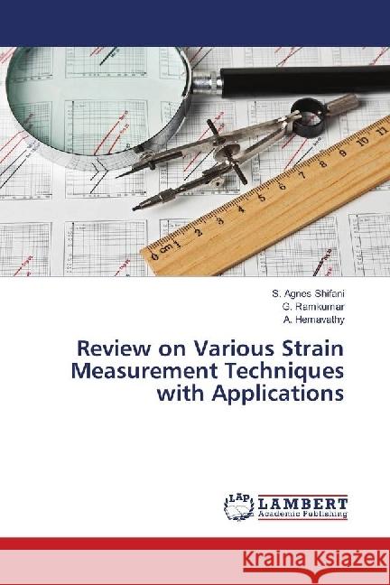 Review on Various Strain Measurement Techniques with Applications Agnes Shifani, S.; Ramkumar, G.; Hemavathy, A. 9783659761638 LAP Lambert Academic Publishing - książka