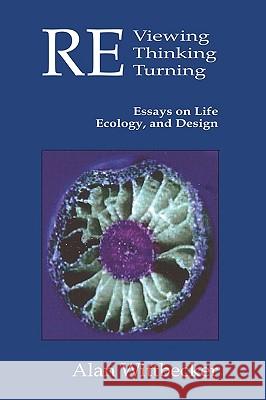 REviewing REthinking REturning: Essays on Life, Ecology and Design Wittbecker, Alan 9780911385137 Mozart & Reason Wolfe, Limited - książka