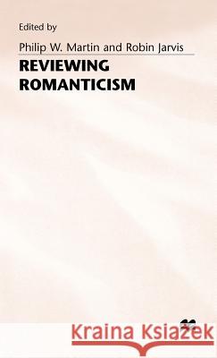 Reviewing Romanticism Martin                                   Philip W. Martin Robin Jarvis 9780312068011 Palgrave MacMillan - książka