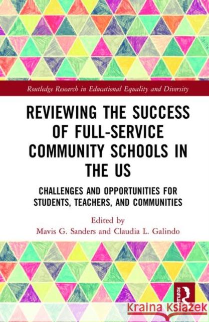 Reviewing the Success of Full-Service Community Schools in the Us: Challenges and Opportunities for Students, Teachers, and Communities Mavis G Claudia Galindo 9780367445614 Routledge - książka