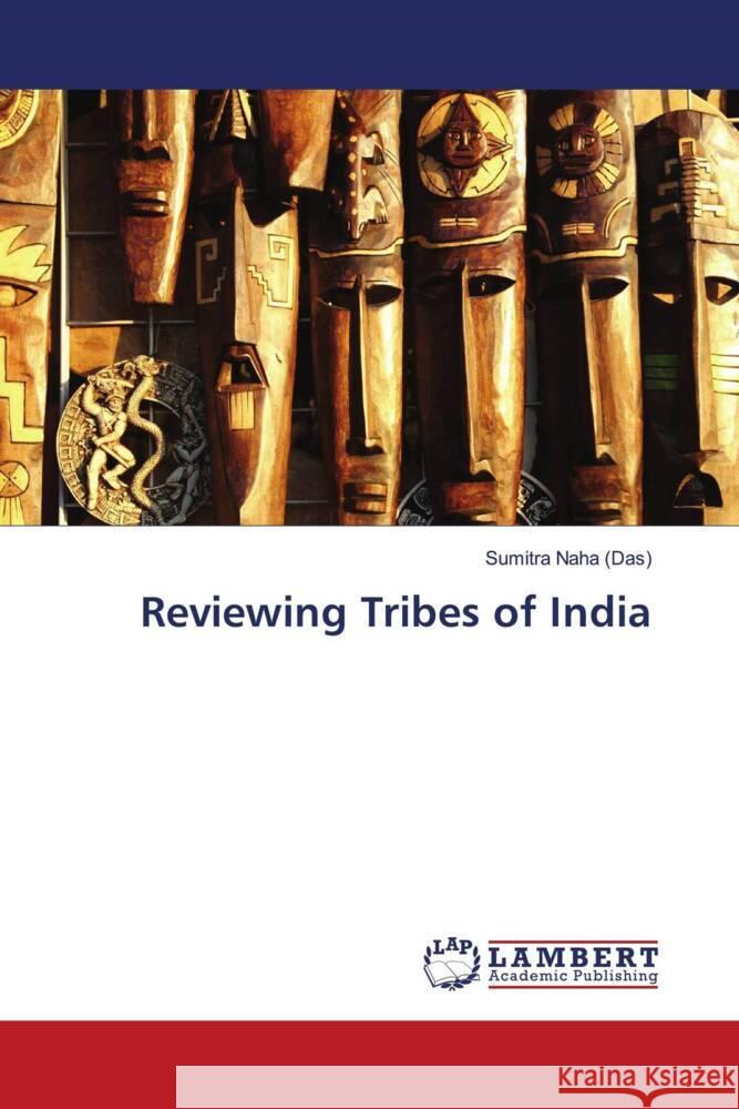 Reviewing Tribes of India Naha (Das), Sumitra 9786204738154 LAP Lambert Academic Publishing - książka