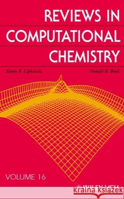 Reviews in Computational Chemistry, Volume 16 Lipkowitz, Kenny B. 9780471386674 Wiley-VCH Verlag GmbH - książka