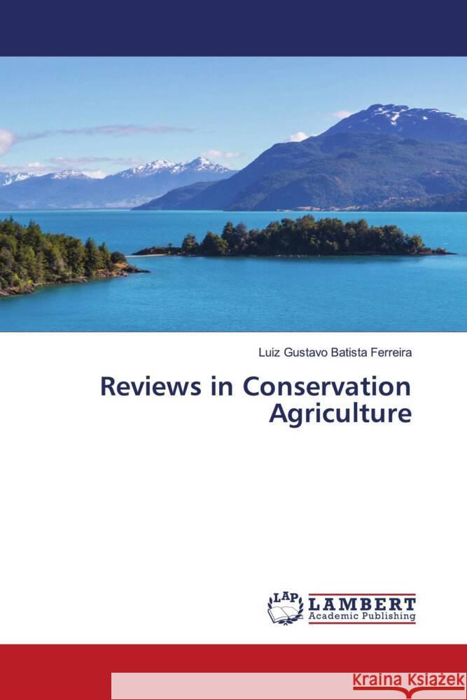 Reviews in Conservation Agriculture Batista Ferreira, Luiz Gustavo 9786208425500 LAP Lambert Academic Publishing - książka