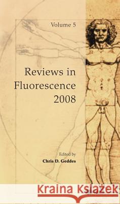 Reviews in Fluorescence, Volume 5 Geddes, Chris D. 9781441908285 Springer - książka